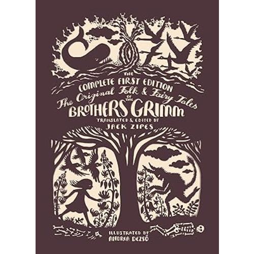The Original Folk and Fairy Tales of the Brothers Grimm: The Complete First Edition