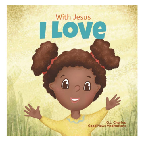 With Jesus I Love: A Christian children book about the love of God being poured out into our hearts and enabling us to love in difficult situations (With Jesus Series)