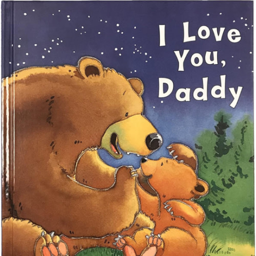 I Love You, Daddy: A Tale of Encouragement and Parental Love between a Father and his Child, Picture Book