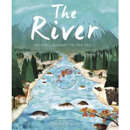 The River: An Epic Journey to the Sea book by Hanako Clulow