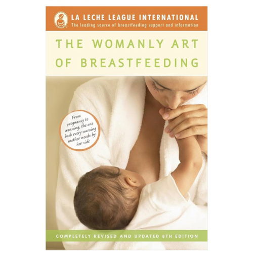 The Womanly Art of Breastfeeding: Completely Revised and Updated 8th Edition