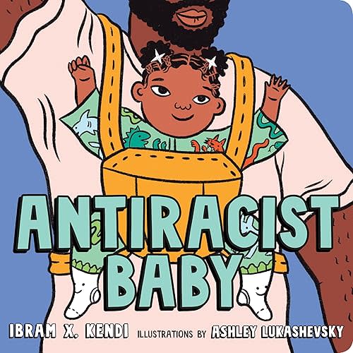 Antiracist Baby Board Book Board book – Illustrated, June 16, 2020