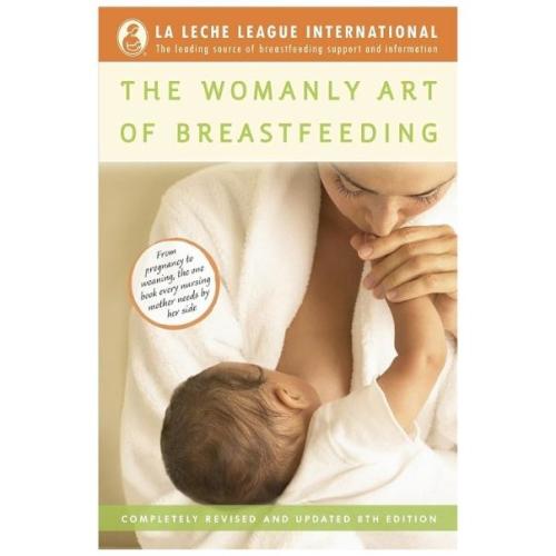 The Womanly Art of Breastfeeding: Completely Revised and Updated 8th Edition - Natural Family Planning | Fertility Awareness | NFP Classes Couple to Couple League