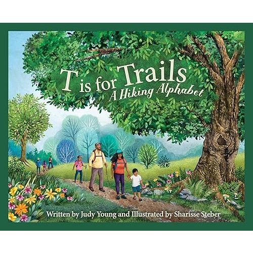 T is for Trails: A Hiking Alphabet Hardcover – Picture Book, April 15, 2024