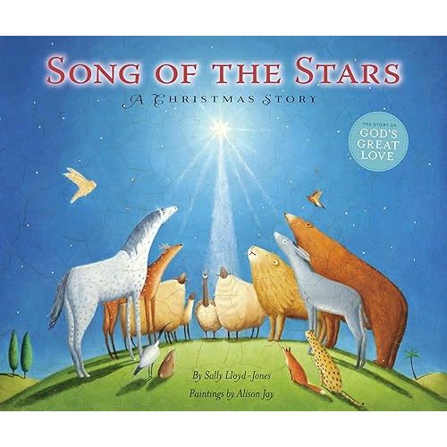 Song of the Stars: A Christmas Story (The Story of God’s Great Love) Hardcover – Picture Book, August 6, 2011