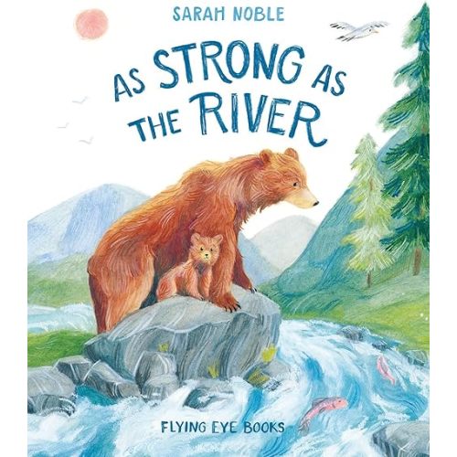 As Strong as the River Hardcover – Picture Book, March 2, 2021