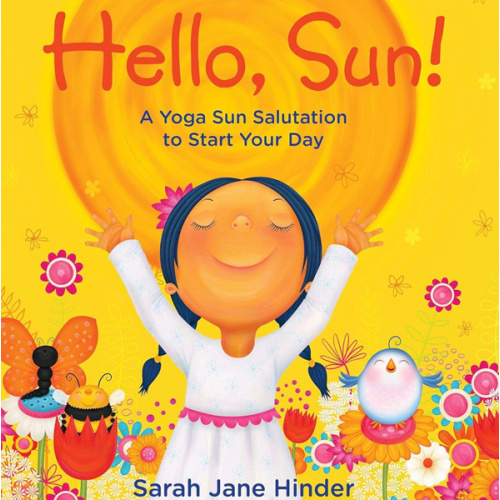 Hello, Sun!: A Yoga Sun Salutation to Start Your Day