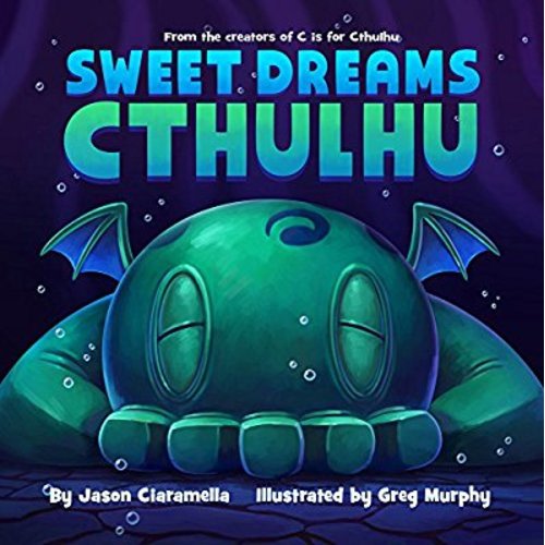 Sweet Dreams Cthulhu: A Lovecraftian Bedtime Book
