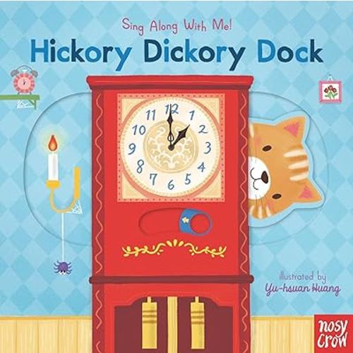 Hickory Dickory Dock: (A Classic Nursery Rhyme Board Book with Interactive Sliders and QR Code for Instrumental and Vocal Versions - For Babies and Toddlers) (Sing Along with Me!)