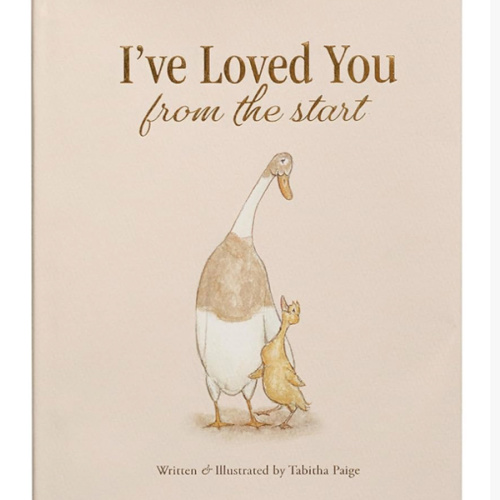 I've Loved You from the Start: A Tender Story of Unconditional Love (Tabitha Paige Children's Book Series)