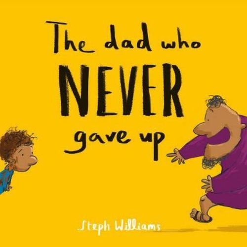 The Dad Who Never Gave Up - (Little Me, Big God) by Steph Williams (Paperback)