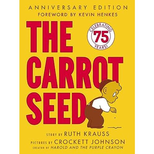 The Carrot Seed: 75th Anniversary: The Atlantic Essential Picture Book for Children about Believing, Patience, and Growing Dreams
