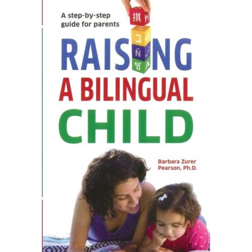 Raising A Bilingual Child - 3rd Edition by Barbara Zurer Pearson (Paperback)