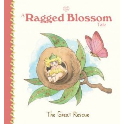 A Ragged Blossom Tale: The Great Rescue by May Gibbs - 9781743835500