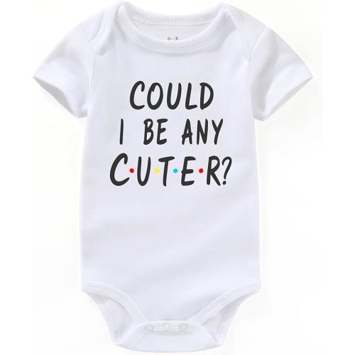 could i be any cuter friends baby clothes funny Girl Boy Baby Bodysuits