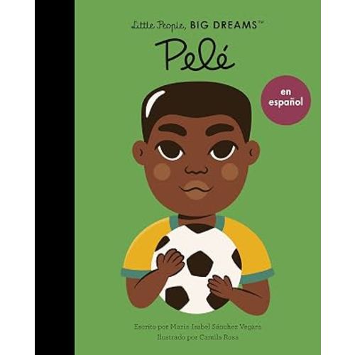 Pelé (Spanish Edition) (Volume 46) (Little People, BIG DREAMS en Español, 46)
