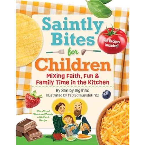 Saintly Bites for Children: Mixing Faith, Fun, and Family Time in the Kitchen