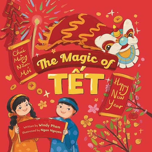 The Magic of Tết: A Vietnamese Lunar New Year Bilingual Children's Book (Learn Vietnamese) Paperback – December 30, 2024