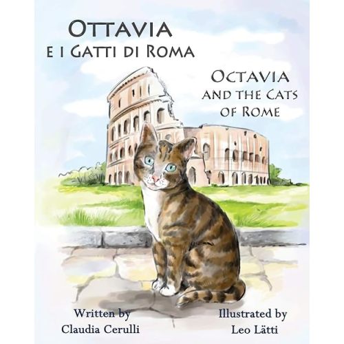 Ottavia e i Gatti di Roma - Octavia and the Cats of Rome: A bilingual picture book in Italian and English (Italian Edition) Paperback – Large Print, July 10, 2013