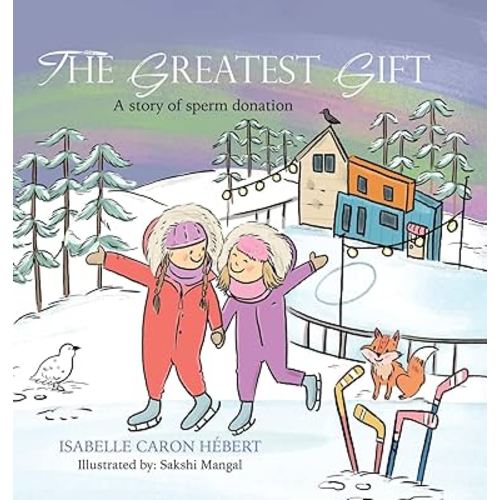 The Greatest Gift: A story of sperm donation