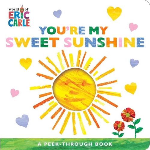 You're My Sweet Sunshine - (World of Eric Carle) by Eric Carle (Board Book)