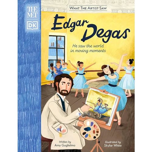 The Met Edgar Degas: He Saw the World in Moving Moments (What the Artist Saw) Hardcover – May 9, 2023