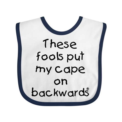 Inktastic These Fools Put My Cape on Backwards Boys or Girls Baby Bib