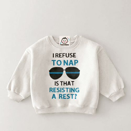 I REFUSE TO NAP IS THAT RESISTING A REST ? Baby & Kids Sweatshirt