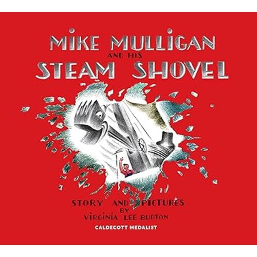 Mike Mulligan and His Steam Shovel 75th Anniversary: A beloved picture book classic about Mike, Mary Anne the steam shovel, and one last job to save her in Popperville