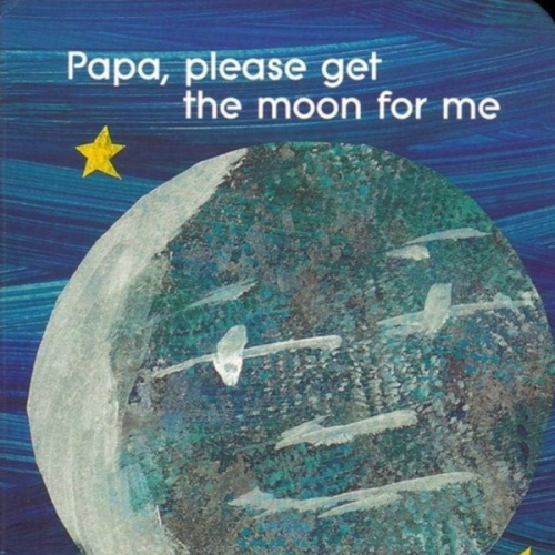 Papa, Please Get the Moon for Me (The World of Eric Carle)
