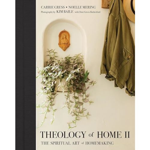 Theology of Home II: The Spiritual Art of Homemaking Hardcover – October 19, 2020