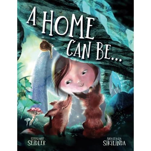A Home Can Be. . .: A Children's Rhyming Book About Different Homes & Habitats