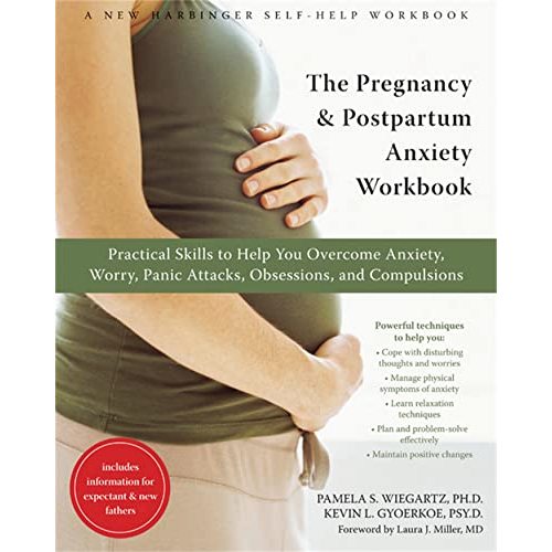 The Pregnancy and Postpartum Anxiety Workbook: Practical Skills to Help You Overcome Anxiety, Worry, Panic Attacks, Obsessions, and Compulsions