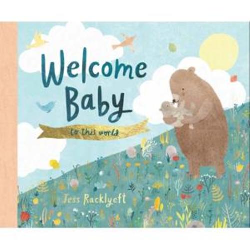 Welcome, Baby to This World by Jess Racklyeft - Book