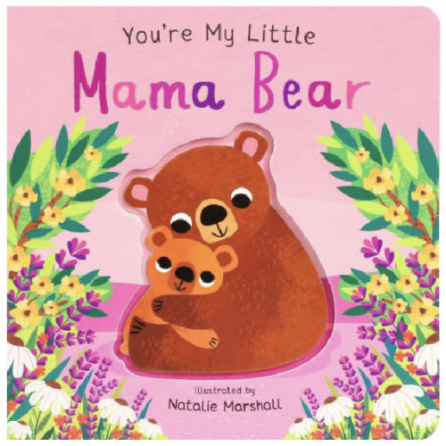 You're My Little Mama Bear by Nicola Edwards, Natalie Marshall, Board Book | Barnes & Noble®