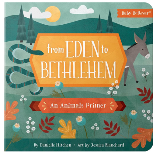 From Eden to Bethlehem: Christian Board Book Following God's Story Through Bible Animals (Baby Believer)