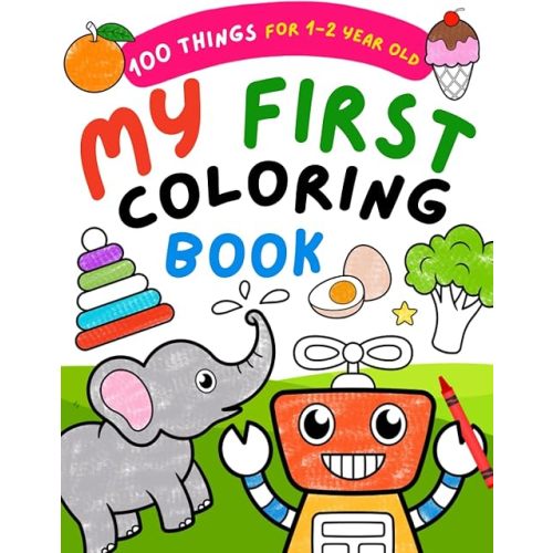 My First Coloring Book For 1 Year Old: 100 Bold & Easy Pictures to Learn and Color For Toddlers, Kids Ages 1-2 Paperback – April 30, 2023