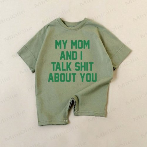 MY MOM AND I TALK SHIT ABOUT YOU Baby Green Romper