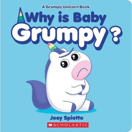 Why Is Baby Grumpy?  - by Joey Spiotto