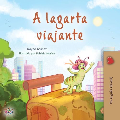 The Traveling Caterpillar (Portuguese Book for Kids - Brazilian) (Portuguese Bedtime Collection - Brazilian) (Portuguese Edition)