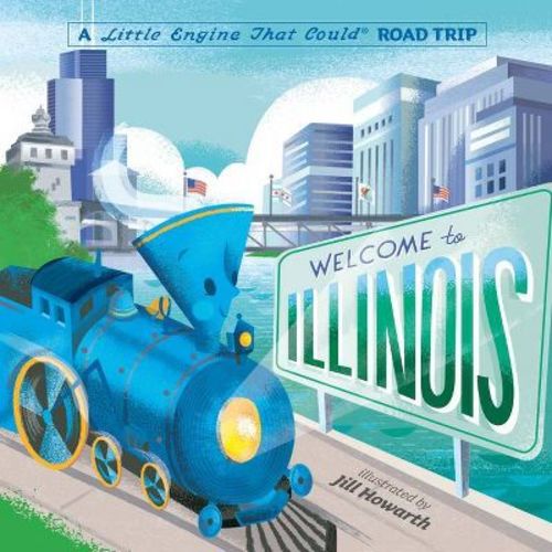 Welcome to Illinois: A Little Engine That Could Road Trip - by Watty Piper (Board Book)