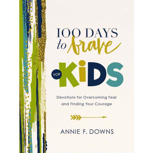 100 Days to Brave for Kids: Devotions for Overcoming Fear and Finding Your Courage | Barnes & Noble®
