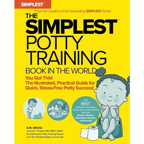 The Simplest Potty Training Book In The World | The Illustrated, Practical Guide For Quick And Stress-Free Potty Success | Helping Parents of Toddlers Ditch Diapers Fast, Easy and Confidently Paperback – April 15, 2025