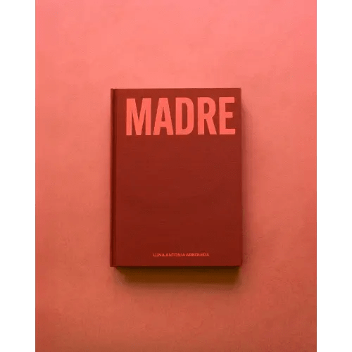 MADRE — MADRE by Luna Antonia Arboleda