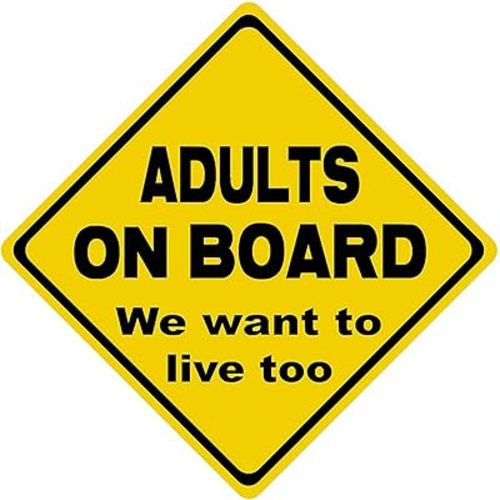 I Make Decals™ - Adults on Board we Want to Live Too Decal Sticker Placard 5" W X 5" H