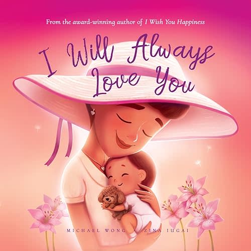 I Will Always Love You: Empower Your Child With the Knowledge You'll Always Love Them, Unconditionally (The Unconditional Love Series Book 3) Kindle Edition