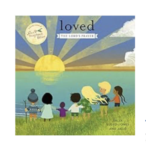 Loved: The Lord’s Prayer (The Story of God’s Great Love)