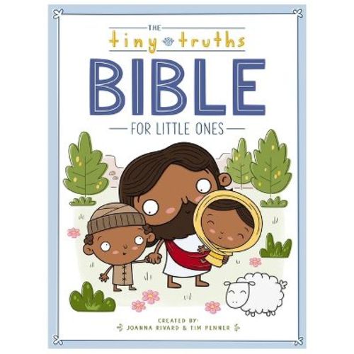 The Tiny Truths Bible For Little Ones - By Joanna Rivard & Tim Penner (board Book)