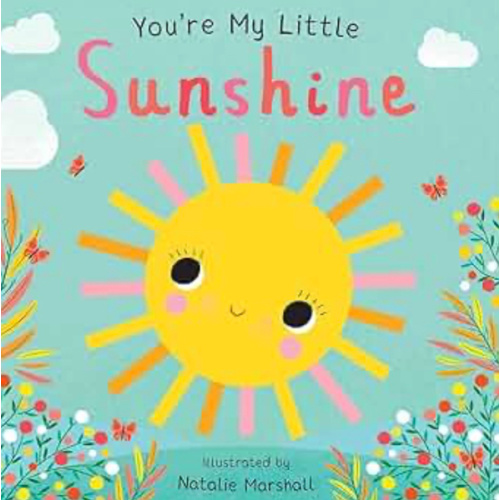 You're My Little Sunshine (Board Book for Babies and Toddlers 0-2 years old)