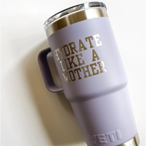 "Hydrate Like A Mother" 30 oz. Yeti Tumbler